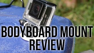 GoPro Bodyboard Mount Review [upl. by Lanahtan335]