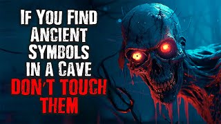 quotIf You Find Ancient Symbols in a Cave DON’T TOUCH THEMquot Creepypasta [upl. by Eerized]