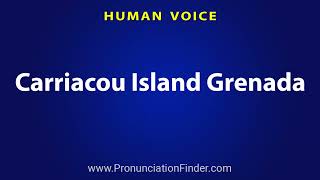 How To Pronounce Carriacou Island Grenada [upl. by Ginder]