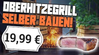 DIY OBERHITZEGRILL für 20 EURO 🔥🤑 [upl. by Aromas]