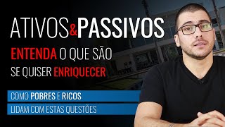 O QUE SÃO ATIVOS E PASSIVOS  Como os pobres e ricos lidam com eles [upl. by Nida]