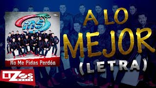 BANDA MS  A LO MEJOR LETRA [upl. by Reilamag]