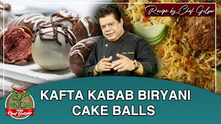 Kafta Kabab Biryani And Cake Balls Recipe By Chef Gulzar  Mirch Masala  GTV Food [upl. by Hosea]