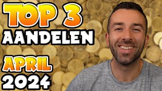 TOP 3 AANDELEN OM TE KOPEN  APRIL 2024 [upl. by Analra689]