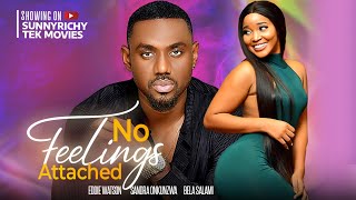 NO FEELINGS ATTACHED  EDDIE WATSON SANDRA OKUNZUWA BELLA SALAMI nigerian movies 2023 [upl. by Ruscio]