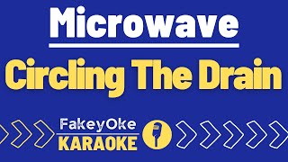 Microwave  Circling The Drain Karaoke [upl. by Eurydice135]