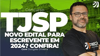 CONCURSO TJSP NOVO EDITAL PARA ESCREVENTE EM 2024 CONFIRA Douglas Oliveira [upl. by Scarrow]