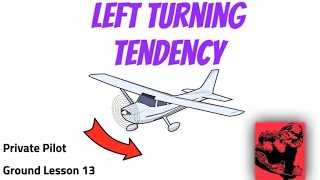 Left Turning Tendencies Private Pilot Ground Lesson 13 [upl. by Valina]