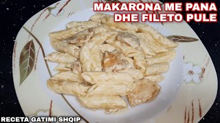 Makarona me Pana dhe Fileto Pule 🍝🤤  Dreke fantastike me shume shije 😍🔥  Receta Gatimi Shqip [upl. by Bennett362]