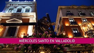 Miércoles Santo 2018 en Valladolid 4K UHD  Resumen de procesiones [upl. by Aerdna137]