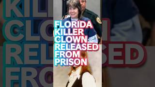 FLORIDA KILLER CLOWN RELEASED FROM PRISON [upl. by Aleetha976]