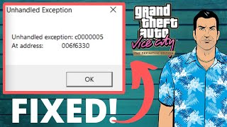 GTA Vice City Unhandled Exception c00005 at Address 006f6330 Fix for Windows 1110 8 7 [upl. by Ardnaeel]