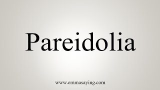 How To Say Pareidolia [upl. by Niarda]