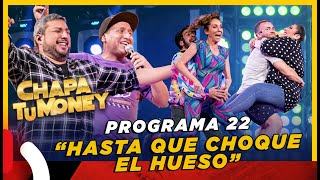 CHAPA TU MONEY  Programa 22 quotHasta que Choque el huesoquot [upl. by Airom]