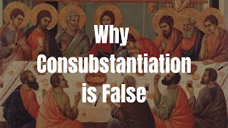 Why Consubstantiation is False A Catholic Critique [upl. by Kynthia]