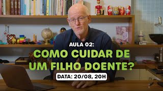 Aula 2  CUIDANDO DE UM FILHO DOENTE [upl. by Calore]