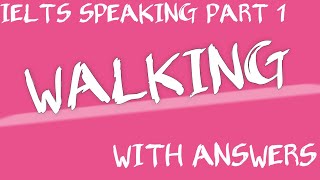 WALKINGIELTS SPEAKING PART 1 WITH SAMPLE ANSWERS [upl. by Anitreb]