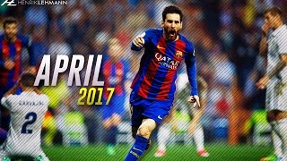 Lionel Messi ● April 2017 ● Goals Skills amp Assists HD [upl. by Onateyac]