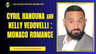 Cyril Hanouna amp Kelly Vedovelli  Monaco Romance [upl. by Dieterich539]