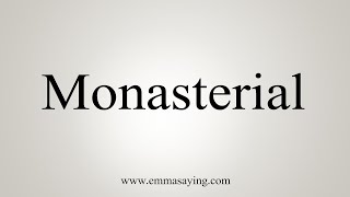 How To Say Monasterial [upl. by Stempson]