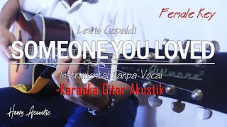 Lewis Capaldi  Someone You Loved  Karaoke Gitar Acoustic  Female Key [upl. by Gorden]