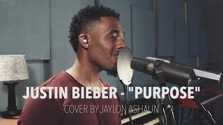 Purpose  Justin Bieber Cover by Jaylon Ashaun [upl. by Kienan]