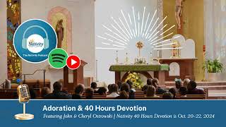 The Nativity Podcast Ep 46  Adoration amp 40 Hours Devotion Featuring the Ostrowskis [upl. by Eatton]