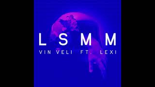 Vin Veli feat Lexi  LSMM Audio [upl. by Klemm]