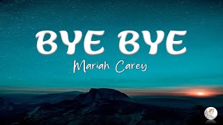 Bye Bye  Mariah Carey Lyrics [upl. by Landel79]