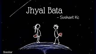 Sushant Kc  Jhyal Bata  Lyrical Video [upl. by Niai]