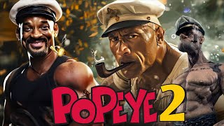 Popeye 2 2025 Movie  Will Smith Dwayne Johnson Robin Williams  Review And Facts [upl. by Lzeil]