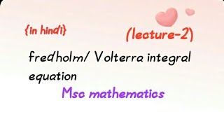 Lecture 2fredholmVolterra integral equationmsc mathematics [upl. by Brause408]