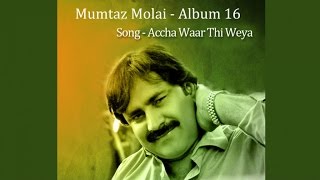 Mumtaz Molai  Accha Waar Thi Weya [upl. by Anaig350]