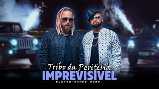 IMPREVISÍVEL  Tribo da Periferia  Samuka Perfect Remix  ELETRODANCE 2023 [upl. by Nylesor]