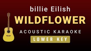 WILDFLOWER  Billie Eilish Male  Lower Key Acoustic Karaoke [upl. by Hoagland]