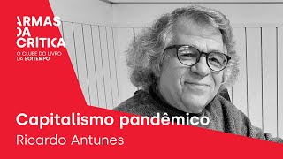 RICARDO ANTUNES apresenta CAPITALISMO PANDÊMICO  ArmasDaCrítica [upl. by Natsirt]