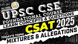 CSAT 2025  Mixtures amp Allegations  Ms T Divya  UPSC CSE Prelims Foundation Course [upl. by Evey]