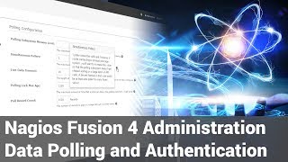 2 Nagios Fusion 4  Administration  Data Polling And Authentication [upl. by Aihsiek]