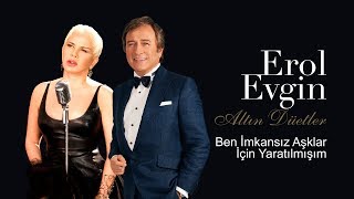 Erol Evgin amp Sezen Aksu  Ben İmkansız Aşklar İçin Yaratılmışım Official Audio [upl. by Lraed]