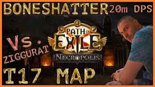 Path of Exile NECROPOLIS  20m DPS Boneshatter vs T17 ZIGGURAT map  Gameplay Showcase [upl. by Yam]