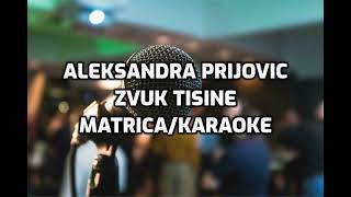 ALEKSANDRA PRIJOVIC  ZVUK TISINE  MATRICA  KARAOKE [upl. by Eedoj166]