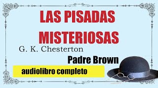 LAS PISADAS MISTERIOSAS  PADRE BROWN  G K CHESTERTON [upl. by Anissej]