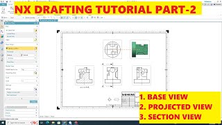 NX DRAFTING TUTORIAL BASE VIEW  PROJECTED VIEW SECTION VIEW SIEMENS NX TUTORIAL  PART2 [upl. by Raimes]