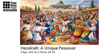 Hezekiah 1 A Unique Passover [upl. by Waligore]