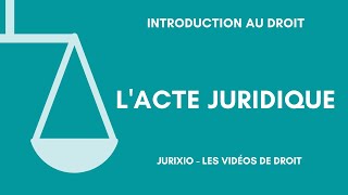 Lacte juridique définition distinction avec le fait juridique [upl. by Anassor]