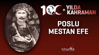 POSLU MESTAN EFE  100 YILDA 100 KAHRAMAN [upl. by Nayb]