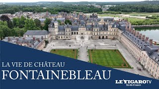 Le Château de Fontainebleau  La Vie de Château  Figaro TV [upl. by Philip53]