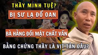 Sự Thật Chấn Động Thầy Minh Tuệ Có NHẬN TIỀN Bà Hằng Bị Chất Vấn  Bằng Chứng Thầy Là Việt Tân Đâu [upl. by Leroj253]