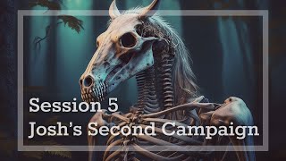 Joshs Second Campaign session 5 [upl. by Onahpets266]