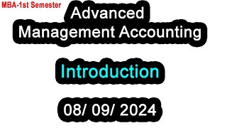 MBA1st Semester  Advanced Management Accounting  Introduction [upl. by Grannie]